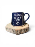 I'D rather be on a boat fat mug