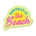 Mentally At the Beach Sticker